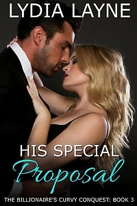 His Special Proposal: The Billionaire's Curvy Conquest - Book 3: The Billionaire's Curvy Conquest, #3