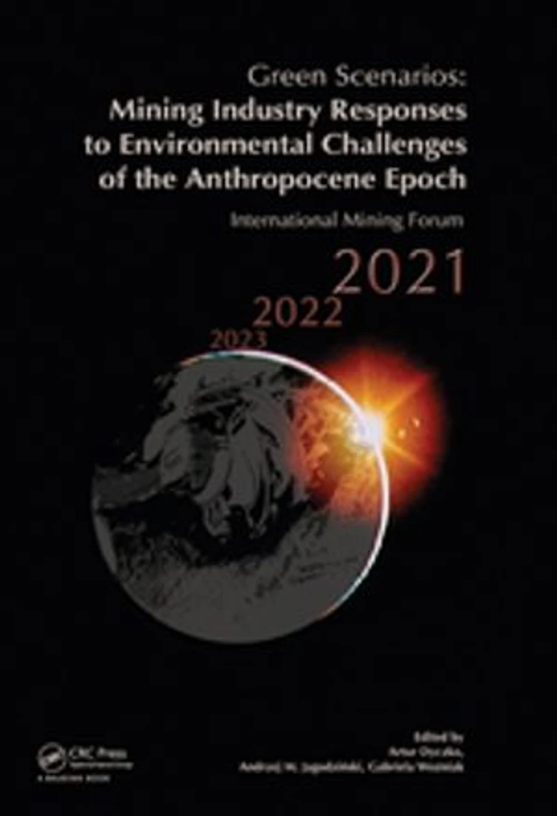 Green Scenarios: Mining Industry Responses to Environmental Challenges of the Anthropocene Epoch: International Forum 2021