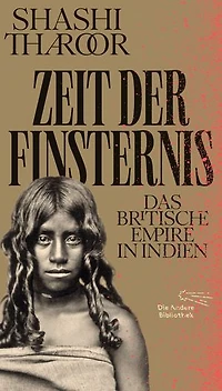 Zeit der Finsternis: Das Britische Empire in Indien