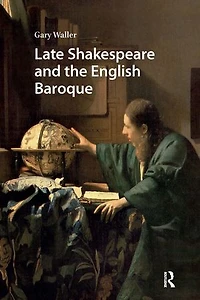 Late Shakespeare and the English Baroque