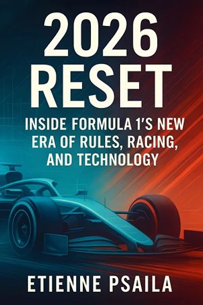 2026 Reset: An Unofficial Guide to Formula 1’s New Era of Rules, Racing, and Technology
