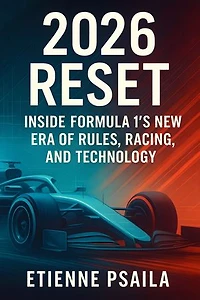 2026 Reset: An Unofficial Guide to Formula 1’s New Era of Rules, Racing, and Technology