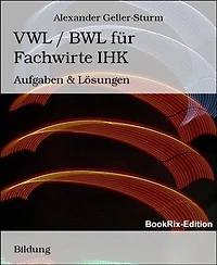 VWL / BWL für Fachwirte IHK: Aufgaben & Lösungen