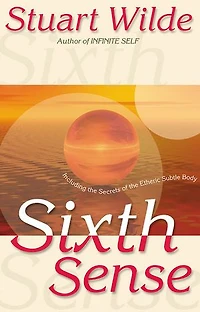 Sixth Sense: Including the Secrets of the Etheric Subtle Body