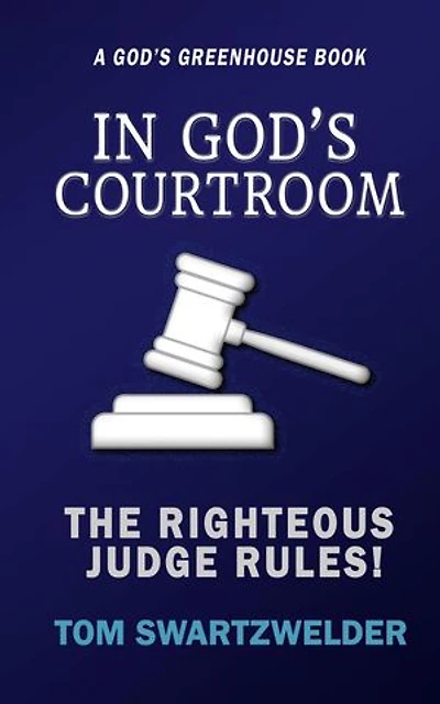 In God's Courtroom: The Righteous God Rules!: God's Greenhouse, #5