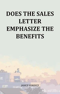 Does The Sales Letter Emphasize The Benefits
