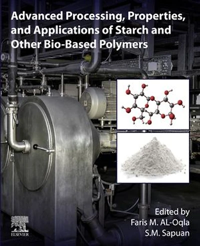Advanced Processing, Properties, And Applications Of Starch Other Bio-based Polymers