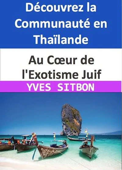 Au Cœur de l'Exotisme Juif : Découvrez la Communauté en Thaïlande: Histoire, Traditions et Perspectives d'une Communauté Florissante au Cœur de l'Asie du Sud-Est