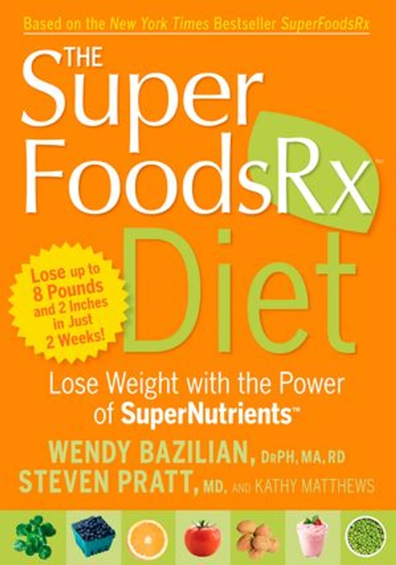 the Superfoods Rx Diet: Lose Weight with Power of SuperNutrients