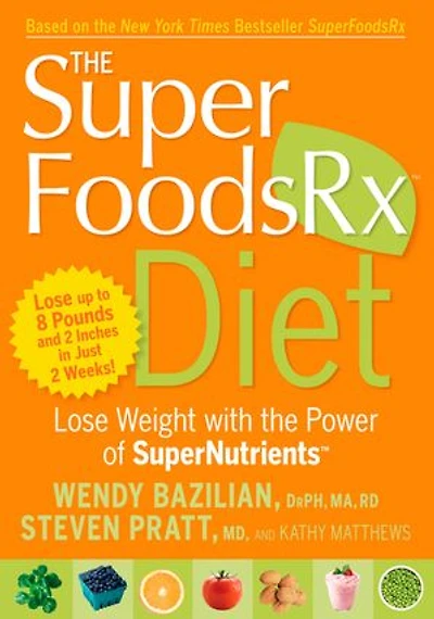 the Superfoods Rx Diet: Lose Weight with Power of SuperNutrients