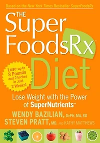 the Superfoods Rx Diet: Lose Weight with Power of SuperNutrients