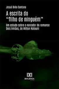 A escrita do "filho de ninguém": um estudo sobre o narrador do romance Dois Irmãos, de Milton Hatoum