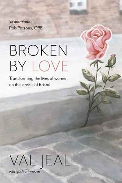 Broken by Love: Transforming the Lives of Women on Streets Bristol