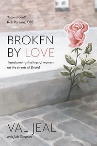Broken by Love: Transforming the Lives of Women on Streets Bristol