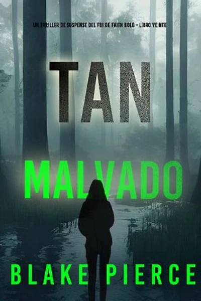 Tan malvado (Un thriller de suspense del FBI de Faith Bold - Libro veinte)