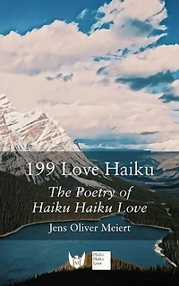 199 Love Haiku: The Poetry of Haiku Haiku Love