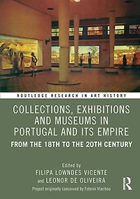 Collections, Exhibitions and Museums Portugal Its Empire: From the 18th to 20th century