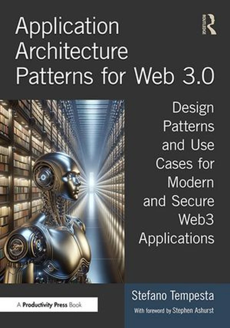 Application Architecture Patterns for Web 3.0: Design and Use Cases Modern Secure Web3 Applications