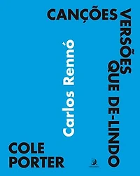 Cole Porter: canções, versões, que de-lindo