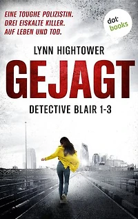 Gejagt: Detective Blair 1-3 | Eine toughe Polizistin. Drei eiskalte Killer. Auf Leben und Tod …