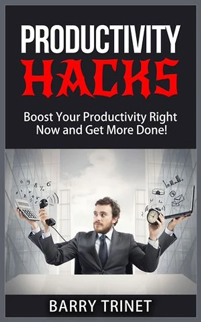 Productivity Hacks - Boost Your Productivity Right Now and Get More Done!: Improve Your Life Now Series, #3