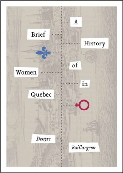 A Brief History of Women Quebec