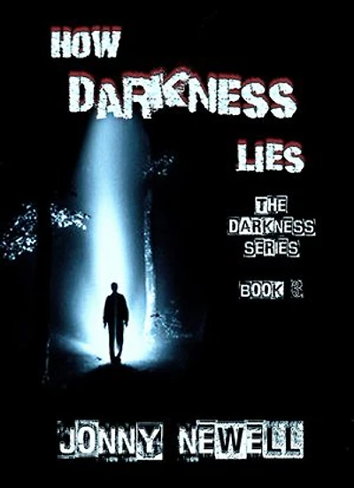 How Darkness Lies - Book 3 : The Darkness Series: The DARKNESS Series, #3