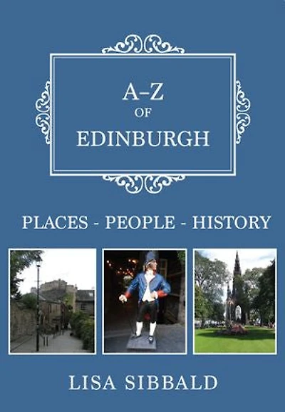 A-Z of Edinburgh: Places-People-History