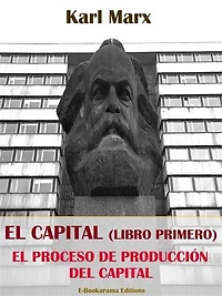 El Capital (Libro Primero): la producción del Capital
