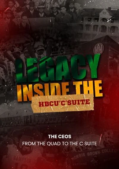 Legacy: Inside The HBCU C Suite The CEOs