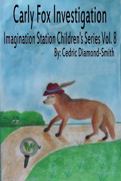 Carly Fox Investigation: Imagination Station Children's Series Vol. 8