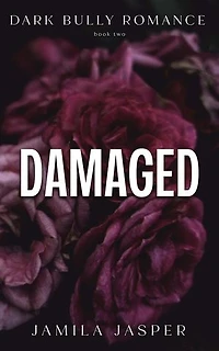 Damaged: Dark Bully Romance: The Crispin & Amina Series, #2