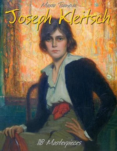Joseph Kleitsch: 118 Masterpieces