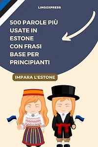 500 Parole Più Usate in Estone con Frasi Base per Principianti