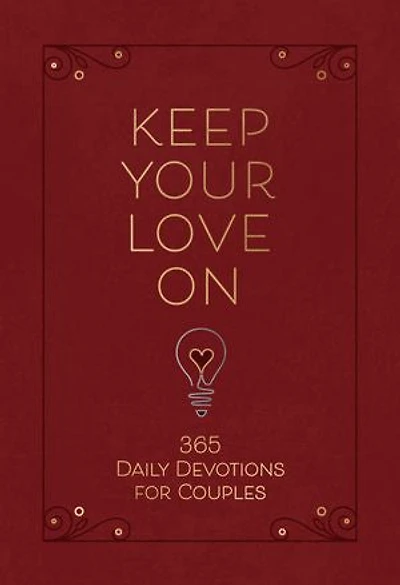 Keep Your Love On: 365 Daily Devotions for Couples