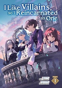 I Like Villains, so Reincarnated as One (Light Novel) Vol. 1