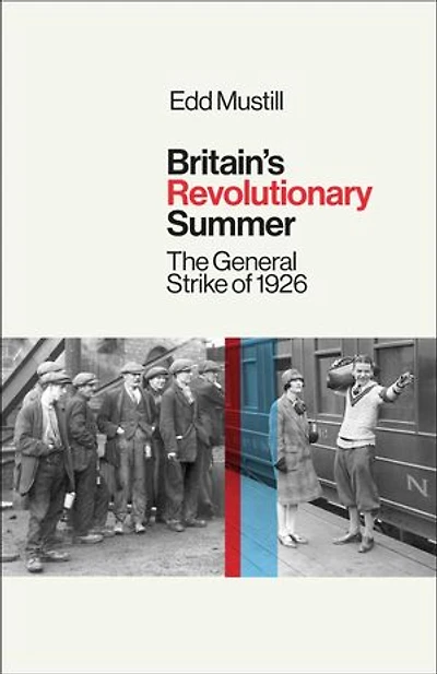 Britain's Revolutionary Summer: The General Strike of 1926