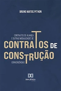 Contratos de aliança e outras modalidades de contratos de construção: convergências