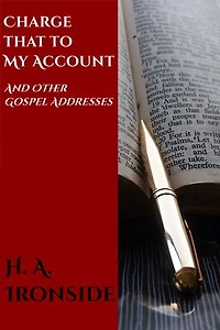 Charge That to My Account: And Other Gospel Addresses