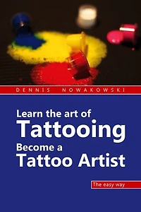 Learn the art of Tattooing - Become a Tattoo artist: The easy way