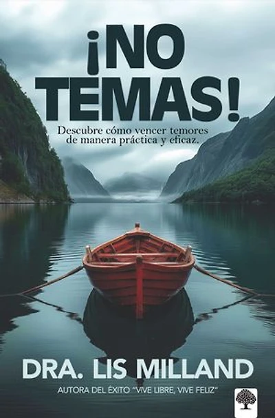 ¡No temas!: Descubre cómo vencer temores de manera práctica y eficaz / Fear Not: Discover How to Overcome