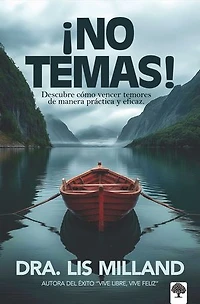 ¡No temas!: Descubre cómo vencer temores de manera práctica y eficaz / Fear Not: Discover How to Overcome