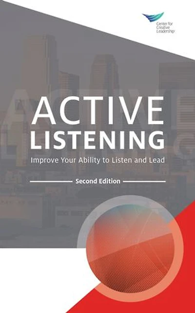 Active Listening: Improve Your Ability To Listen And Lead, Second Edition