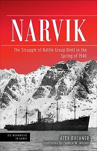Narvik: The Struggle Of Battle Group Dietl Spring 1940