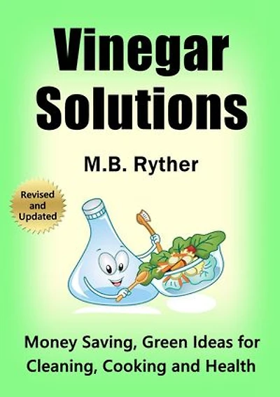 Vinegar Solutions: Money Saving, Green Ideas for Cleaning, Cooking and Health