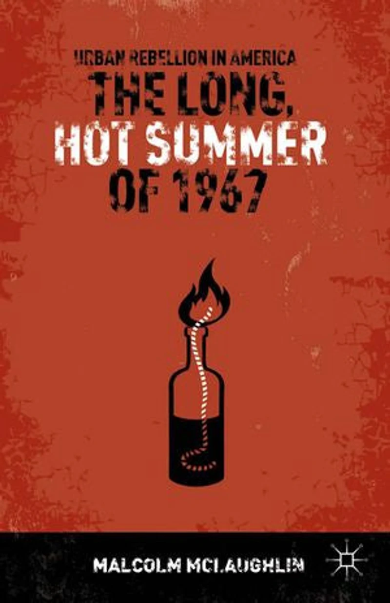 The Long, Hot Summer of 1967: Urban Rebellion America