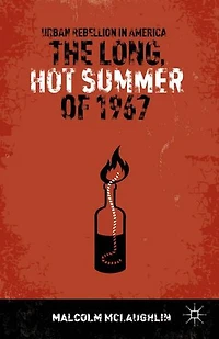 The Long, Hot Summer of 1967: Urban Rebellion America