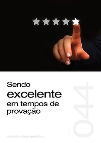 Sendo excelente em tempos de provação (Sermão 044)