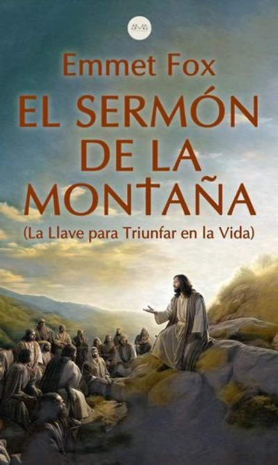 El Sermón de la Montaña: La Llave para Triunfar en la Vida