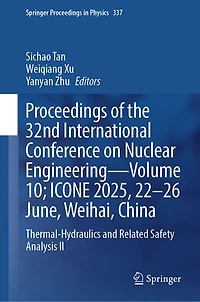 Proceedings of the 32nd International Conference on Nuclear Engineering-Volume 10; ICONE 2025, 22-26 June, Weihai, China: Thermal-Hydraulics and related Safety Analysis II